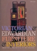 Victorian and Edwardian Furniture and Interiors. From the Gothic Revival to Art Nouveau