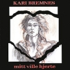 Kari Bremnes. Mitt Ville Hjerte